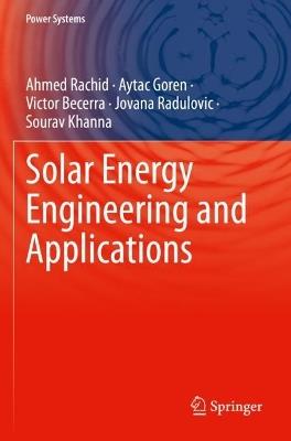 Solar Energy Engineering and Applications - Ahmed Rachid,Aytac Goren,Victor Becerra - cover