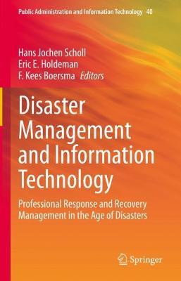 Disaster Management and Information Technology: Professional Response and Recovery Management in the Age of Disasters - cover