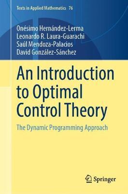 An Introduction to Optimal Control Theory: The Dynamic Programming Approach - Onésimo Hernández-Lerma,Leonardo R. Laura-Guarachi,Saul Mendoza-Palacios - cover