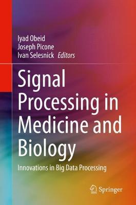 Signal Processing in Medicine and Biology: Innovations in Big Data Processing - cover