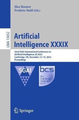 Artificial Intelligence XXXIX: 42nd SGAI International Conference on Artificial Intelligence, AI 2022, Cambridge, UK, December 13–15, 2022, Proceedings - cover