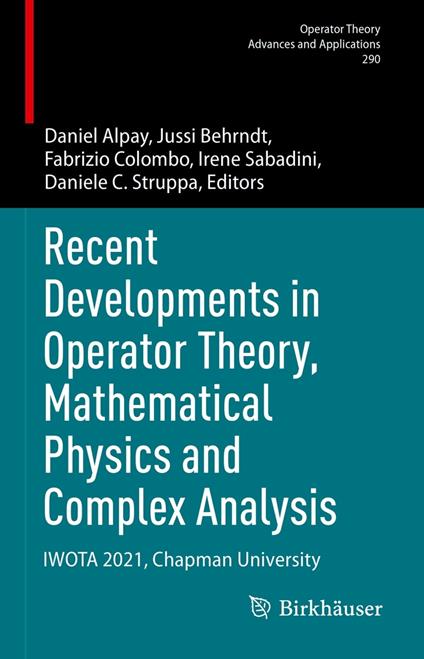 Recent Developments in Operator Theory, Mathematical Physics and Complex Analysis