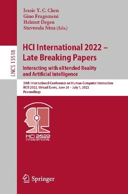 HCI International 2022 – Late Breaking Papers: Interacting with eXtended Reality and Artificial Intelligence: 24th International Conference on Human-Computer Interaction, HCII 2022, Virtual Event, June 26 – July 1, 2022, Proceedings - cover