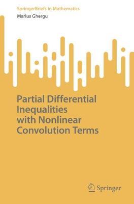 Partial Differential Inequalities with Nonlinear Convolution Terms - Marius Ghergu - cover