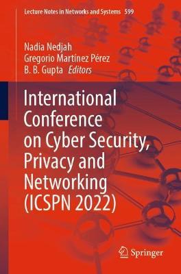 International Conference on Cyber Security, Privacy and Networking (ICSPN 2022) - cover