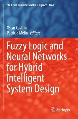 Fuzzy Logic and Neural Networks for Hybrid Intelligent System Design - cover