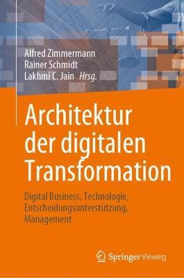 Architektur der digitalen Transformation: Digital Business, Technologie, Entscheidungsunterstützung, Management - cover
