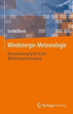 Windenergie Meteorologie: Atmosphärenphysik für die Windenergieerzeugung - Stefan Emeis - cover