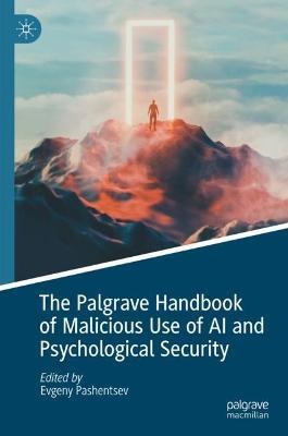 The Palgrave Handbook of Malicious Use of AI and Psychological Security - cover