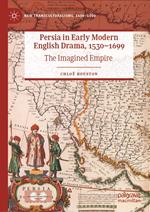 Persia in Early Modern English Drama, 1530–1699