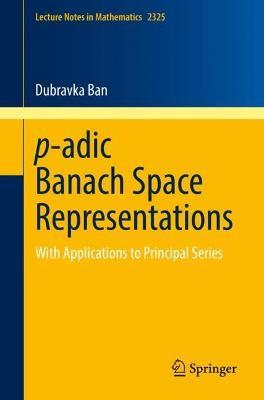 p-adic Banach Space Representations: With Applications to Principal Series - Dubravka Ban - cover