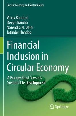 Financial Inclusion in Circular Economy: A Bumpy Road Towards Sustainable Development - Vinay Kandpal,Deep Chandra,Narendra N. Dalei - cover