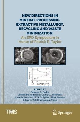 New Directions in Mineral Processing, Extractive Metallurgy, Recycling and Waste Minimization: An EPD Symposium in Honor of Patrick R. Taylor - cover