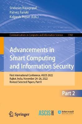 Advancements in Smart Computing and Information Security: First International Conference, ASCIS 2022, Rajkot, India, November 24–26, 2022, Revised Selected Papers, Part II - cover