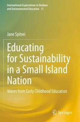 Educating for Sustainability in a Small Island Nation: Voices from Early Childhood Education - Jane Spiteri - cover