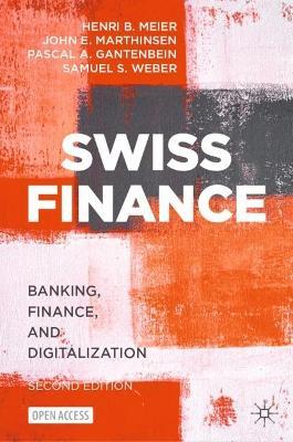 Swiss Finance: Banking, Finance, and Digitalization - Henri B. Meier,John E. Marthinsen,Pascal A. Gantenbein - cover