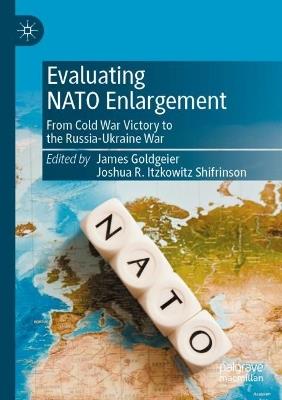 Evaluating NATO Enlargement: From Cold War Victory to the Russia-Ukraine War - cover
