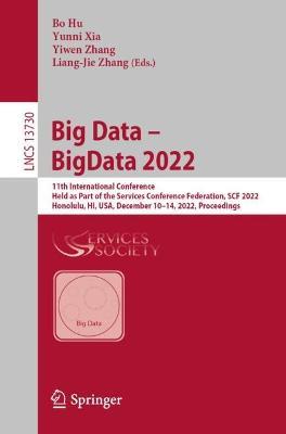 Big Data – BigData 2022: 11th International Conference, Held as Part of the Services Conference Federation, SCF 2022, Honolulu, HI, USA, December 10–14, 2022, Proceedings - cover