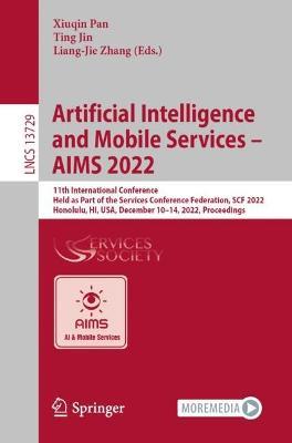 Artificial Intelligence and Mobile Services – AIMS 2022: 11th International Conference, Held as Part of the Services Conference Federation, SCF 2022, Honolulu, HI, USA, December 10–14, 2022, Proceedings - cover