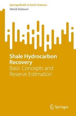 Shale Hydrocarbon Recovery: Basic Concepts and Reserve Estimation - Mehdi Zeidouni - cover