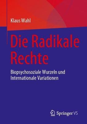 Die Radikale Rechte: Biopsychosoziale Wurzeln und internationale Variationen - Klaus Wahl - cover