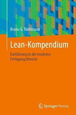 Lean-Kompendium: Einführung in die moderne Fertigungstheorie - Bruno G. Rüttimann - cover