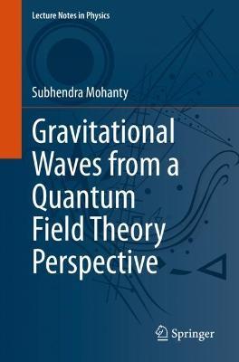 Gravitational Waves from a Quantum Field Theory Perspective - Subhendra Mohanty - cover