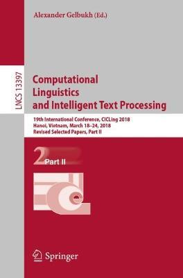 Computational Linguistics and Intelligent Text Processing: 19th International Conference, CICLing 2018, Hanoi, Vietnam, March 18–24, 2018, Revised Selected Papers, Part II - cover