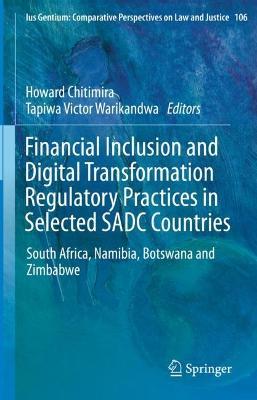 Financial Inclusion and Digital Transformation Regulatory Practices in Selected SADC Countries: South Africa, Namibia, Botswana and Zimbabwe - cover