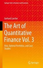 The Art of Quantitative Finance Vol. 3: Risk, Optimal Portfolios, and Case Studies