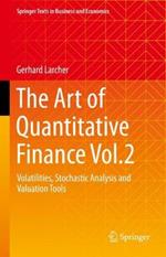 The Art of Quantitative Finance Vol.2: Volatilities, Stochastic Analysis and Valuation Tools