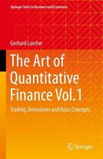 The Art of Quantitative Finance Vol.1: Trading, Derivatives and Basic Concepts