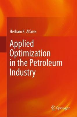 Applied Optimization in the Petroleum Industry - Hesham K. Alfares - cover