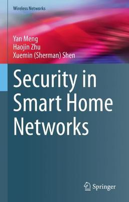 Security in Smart Home Networks - Yan Meng,Haojin Zhu,Xuemin (Sherman) Shen - cover