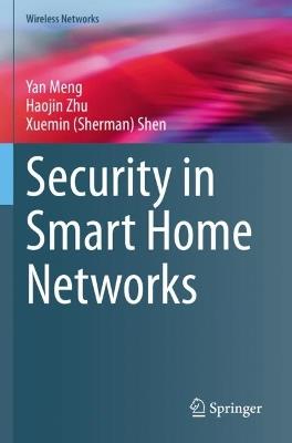 Security in Smart Home Networks - Yan Meng,Haojin Zhu,Xuemin (Sherman) Shen - cover