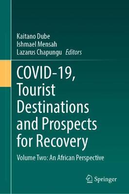COVID-19, Tourist Destinations and Prospects for Recovery: Volume Two: An African Perspective - cover
