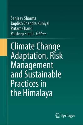 Climate Change Adaptation, Risk Management and Sustainable Practices in the Himalaya - cover