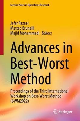 Advances in Best-Worst Method: Proceedings of the Third International Workshop on Best-Worst Method (BWM2022) - cover
