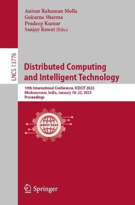 Distributed Computing and Intelligent Technology: 19th International Conference, ICDCIT 2023, Bhubaneswar, India, January 18–22, 2023, Proceedings - cover