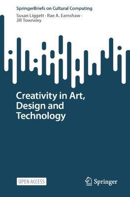 Creativity in Art, Design and Technology - Susan Liggett,Rae Earnshaw,Jill Townsley - cover