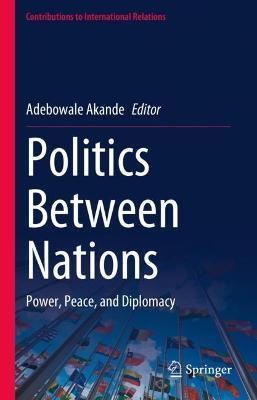 Politics Between Nations: Power, Peace, and Diplomacy - cover