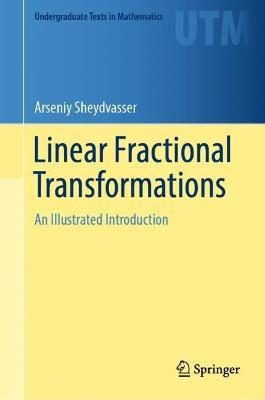 Linear Fractional Transformations: An Illustrated Introduction - Arseniy Sheydvasser - cover