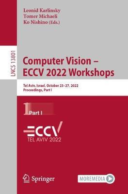 Computer Vision – ECCV 2022 Workshops: Tel Aviv, Israel, October 23–27, 2022, Proceedings, Part I - cover