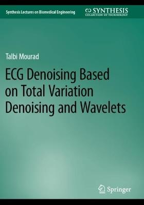 ECG Denoising Based on Total Variation Denoising and Wavelets - Talbi Mourad - cover