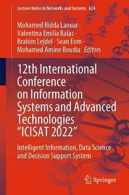 12th International Conference on Information Systems and Advanced Technologies “ICISAT 2022”: Intelligent Information, Data Science and Decision Support System - cover