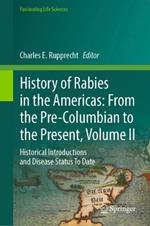 History of Rabies in the Americas: From the Pre-Columbian to the Present, Volume II: Historical Introductions and Disease Status To Date