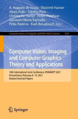 Computer Vision, Imaging and Computer Graphics Theory and Applications: 16th International Joint Conference, VISIGRAPP 2021, Virtual Event, February 8–10, 2021, Revised Selected Papers - cover
