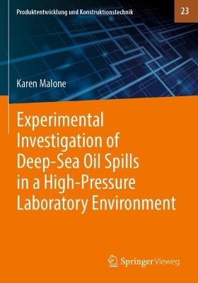 Experimental Investigation of Deep-Sea Oil Spills in a High-Pressure Laboratory Environment - Karen Malone - cover