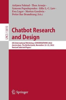 Chatbot Research and Design: 6th International Workshop, CONVERSATIONS 2022, Amsterdam, The Netherlands, November 22–23, 2022, Revised Selected Papers - cover