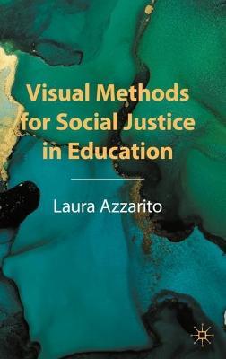 Visual Methods for Social Justice in Education - Laura Azzarito - cover